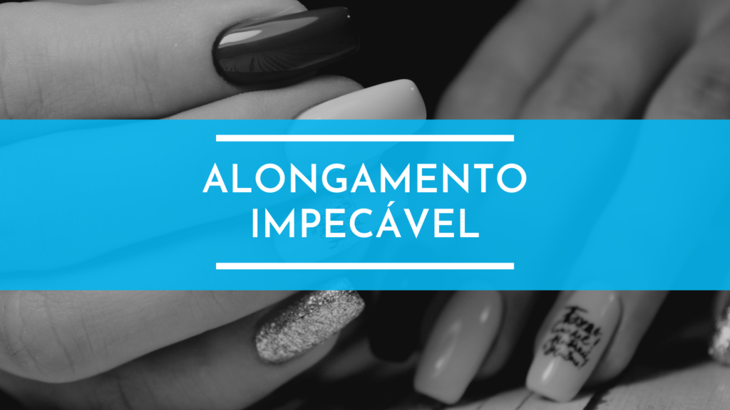 alongamento impecável