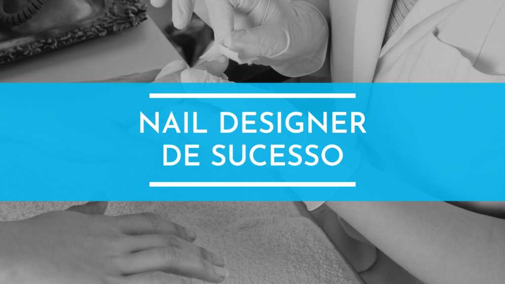 Nail Designer de sucesso